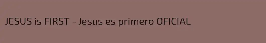 JESUS is FIRST - Jesus es primero OFICIAL